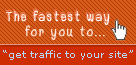 The fastest way for you to get traffic to your site
